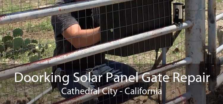 Doorking Solar Panel Gate Repair Cathedral City - California