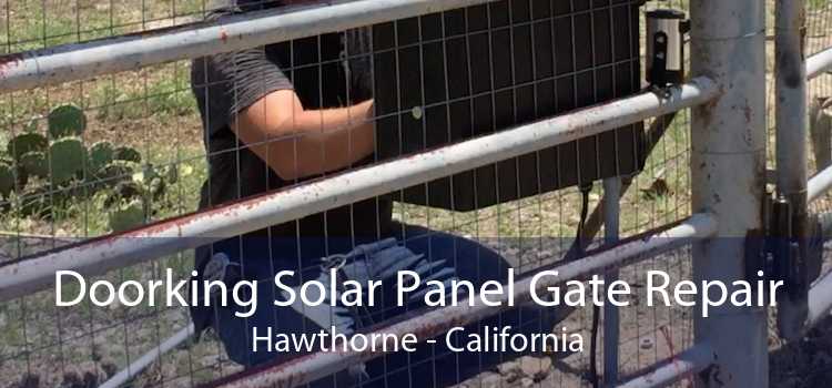 Doorking Solar Panel Gate Repair Hawthorne - California